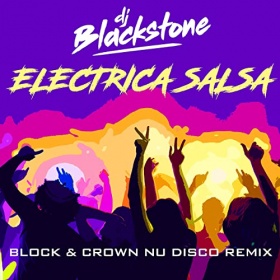 DJ BLACKSTONE - ELECTRICA SALSA (BLOCK & CROWN NU DISCO REMIX)